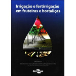 Irrigação e fertirrigação fruteiras e hortaliças