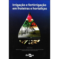 Irrigação e fertirrigação fruteiras e hortaliças