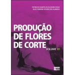 Produção de Flores de Corte vol.1