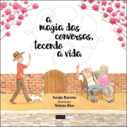A magia das conversas, tecendo a vida A magia das conversas, tecendo a vida