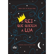 O rei que queria a lua O rei que queria a lua