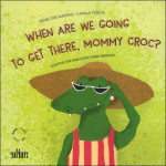 When are we going to get there, mommy croc?