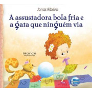 A assustadora bola fria e a gata que ninguém via A assustadora bola fria e a gata que ninguém via