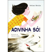 Adivinha só! Adivinha só!